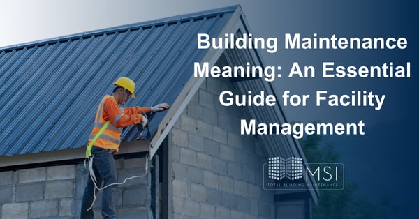 Building Maintenance Meaning: Essential Guide for Facility Management